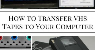 How to Transfer Vhs Tapes to Your Computer