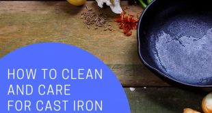 How to Clean and Care for Cast Iron Cookware