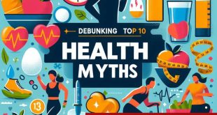 Debunking the Top 10 Health Myths Separating Fact from Fiction