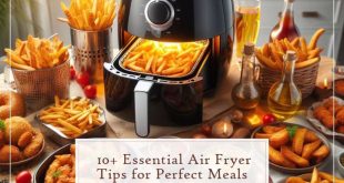 Essential Air Fryer Tips for Perfect Meals