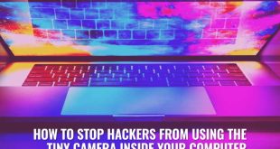 How To Stop Hackers From Using The Tiny Camera Inside Your Computer To Spy On You