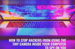 How To Stop Hackers From Using The Tiny Camera Inside Your Computer To Spy On You